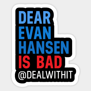 Musicals with Cheese - Dear Evan Hansen is Bad #DealWithIt Sticker